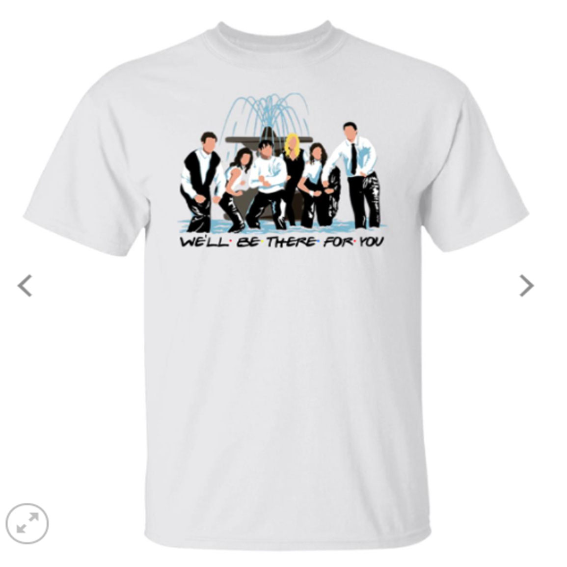 We'll Be There For You Friends Shirt