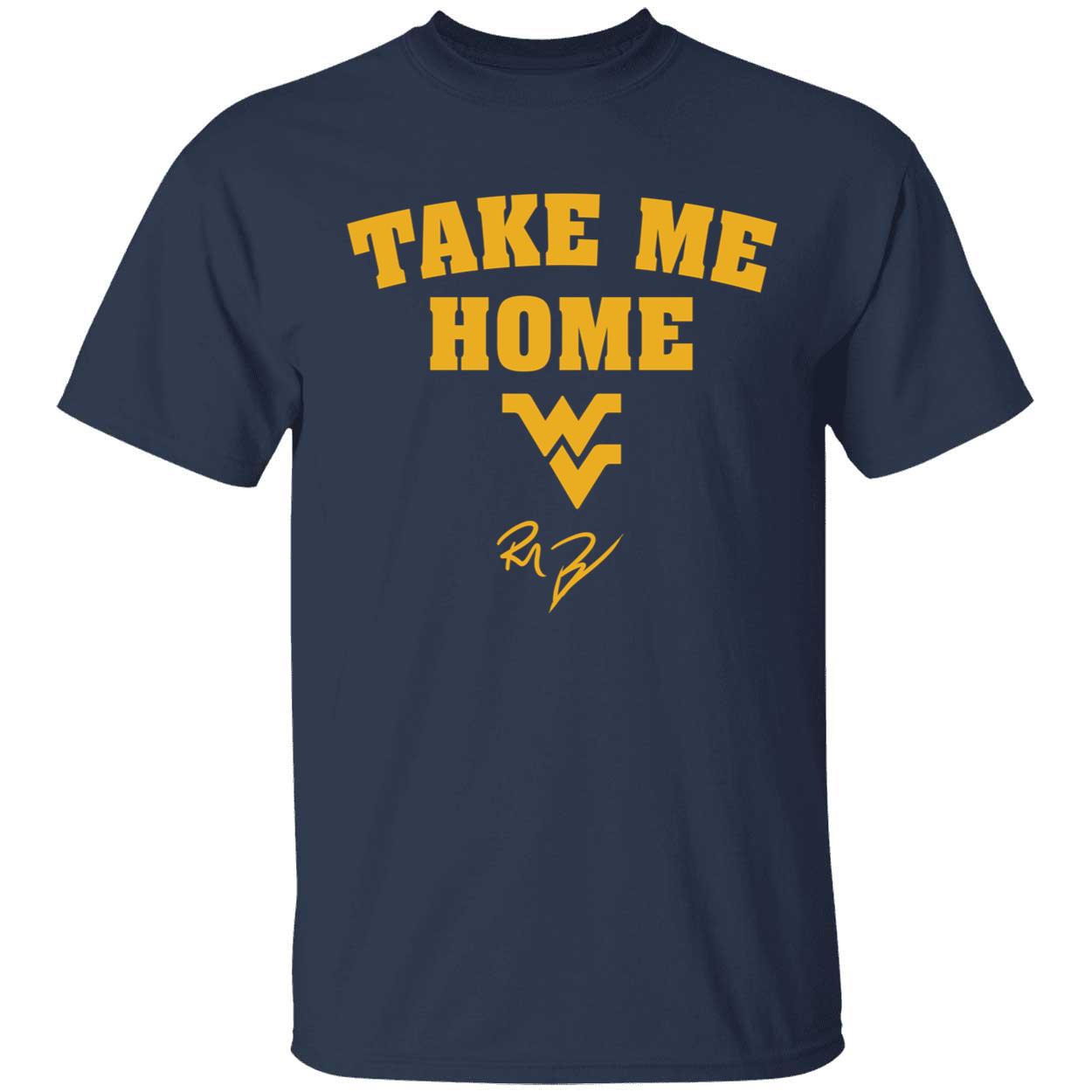 West Virginia Football Rich Rodriguez Take Me Home Shirt 1 1.jpg