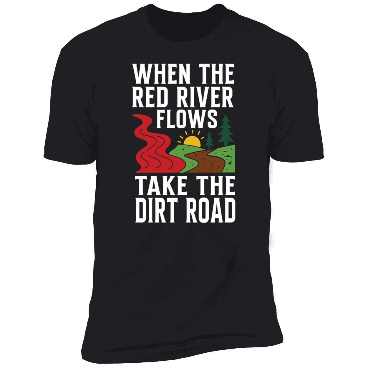 When The Red River Flows Take The Dirt Road Shirt 5 1.jpg