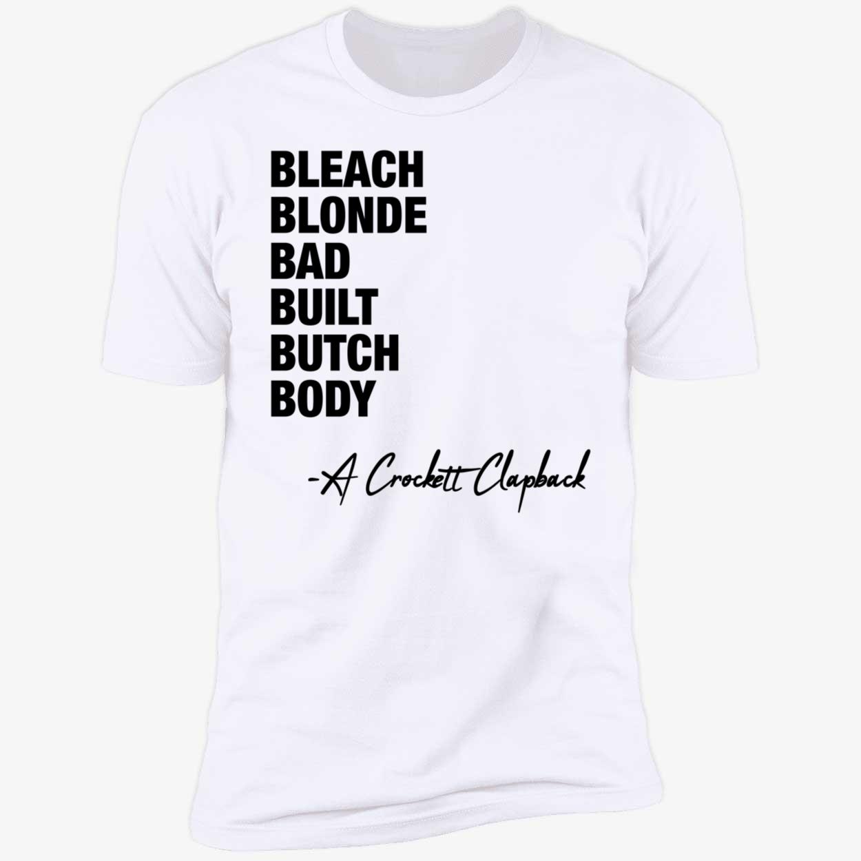 White Jasmine Crockett Bleach Blonde Bad Built Butch Body Premium SS T Shirt 5 1.jpg