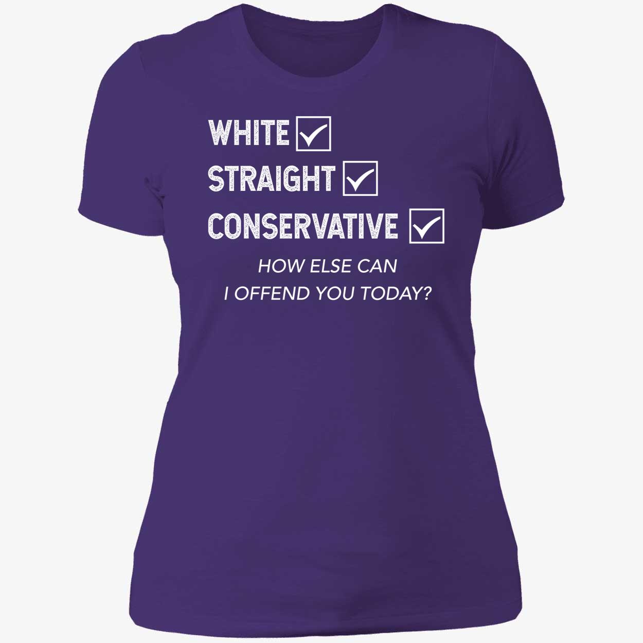 White Straight Conservative How Else Can I Offend You Today Shirt 6 1.jpg