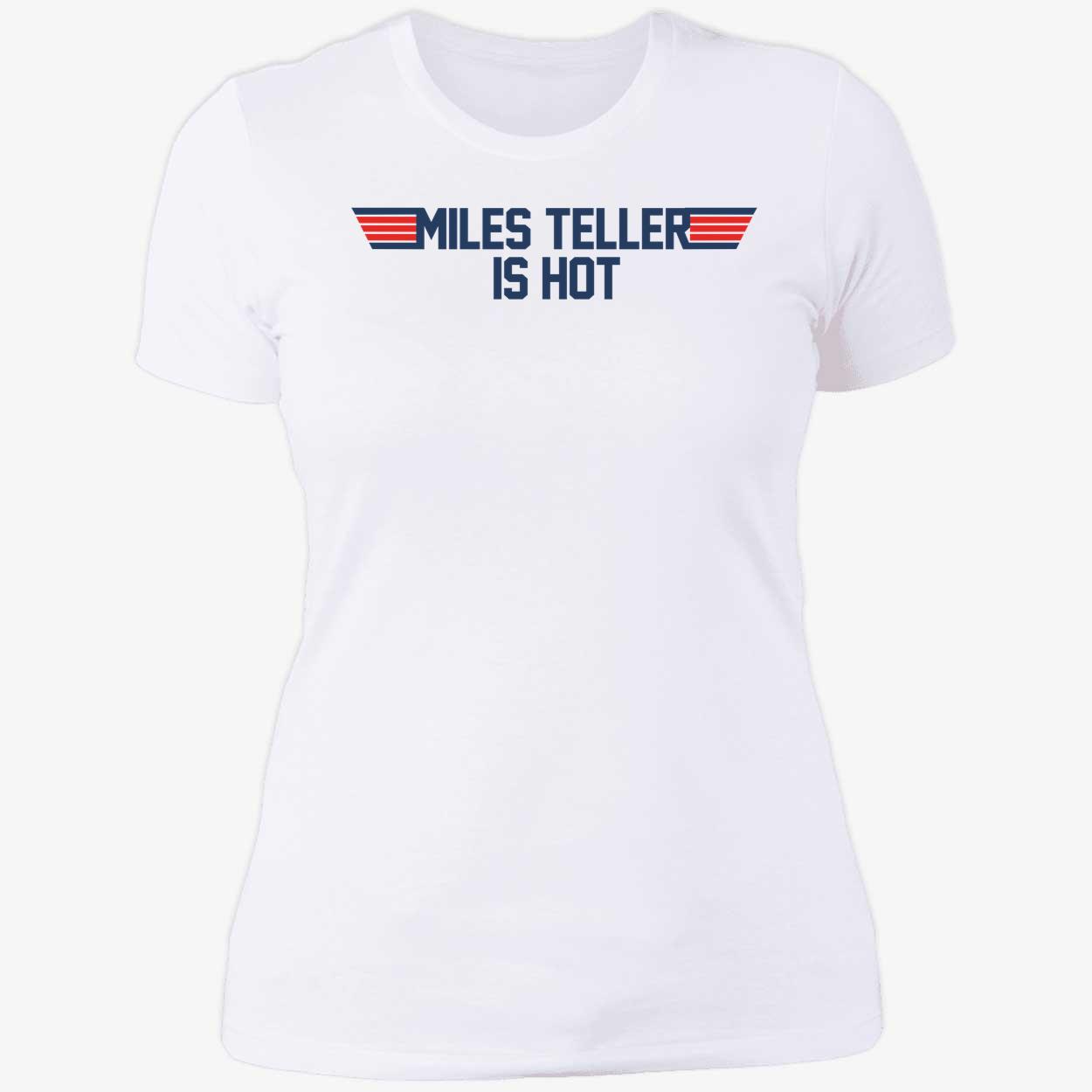 Miles Teller Is Hot Ladies Boyfriend Shirt