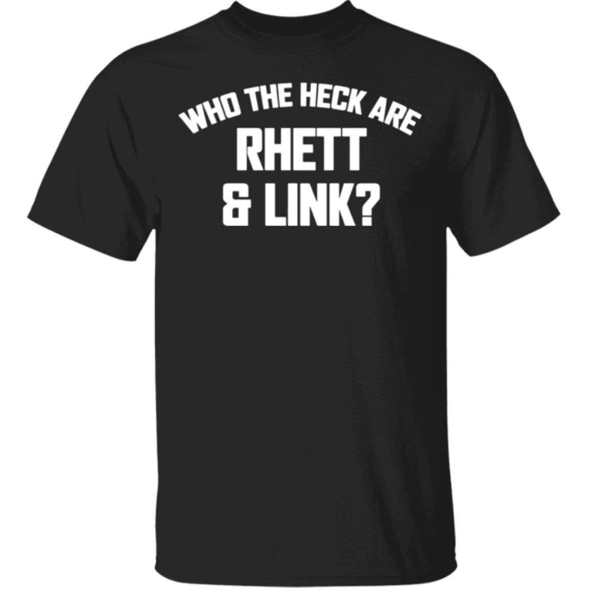 Who The Heck Are Rhett And Link Shirt