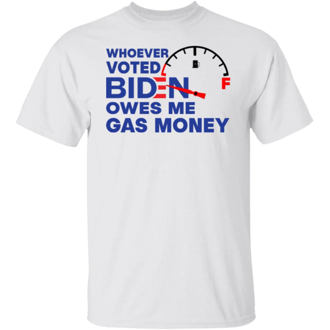 Whoever Voted Biden Owes Me Gas Money Shirt