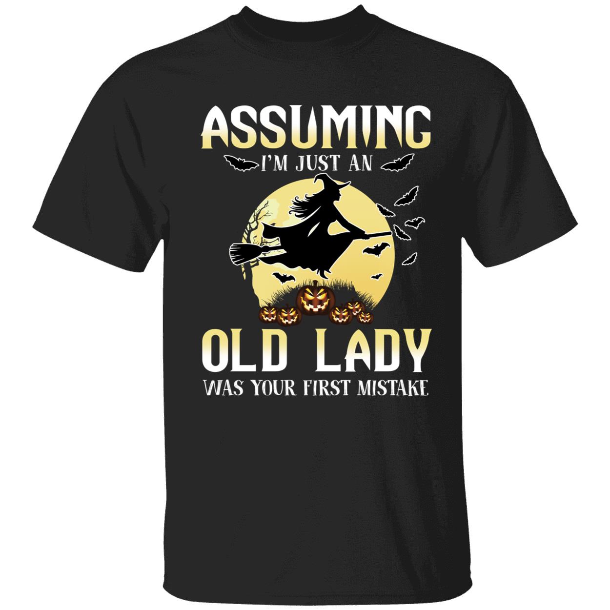 Witch Assuming I'm Just An Old Lady Was Your First Mistake Shirt