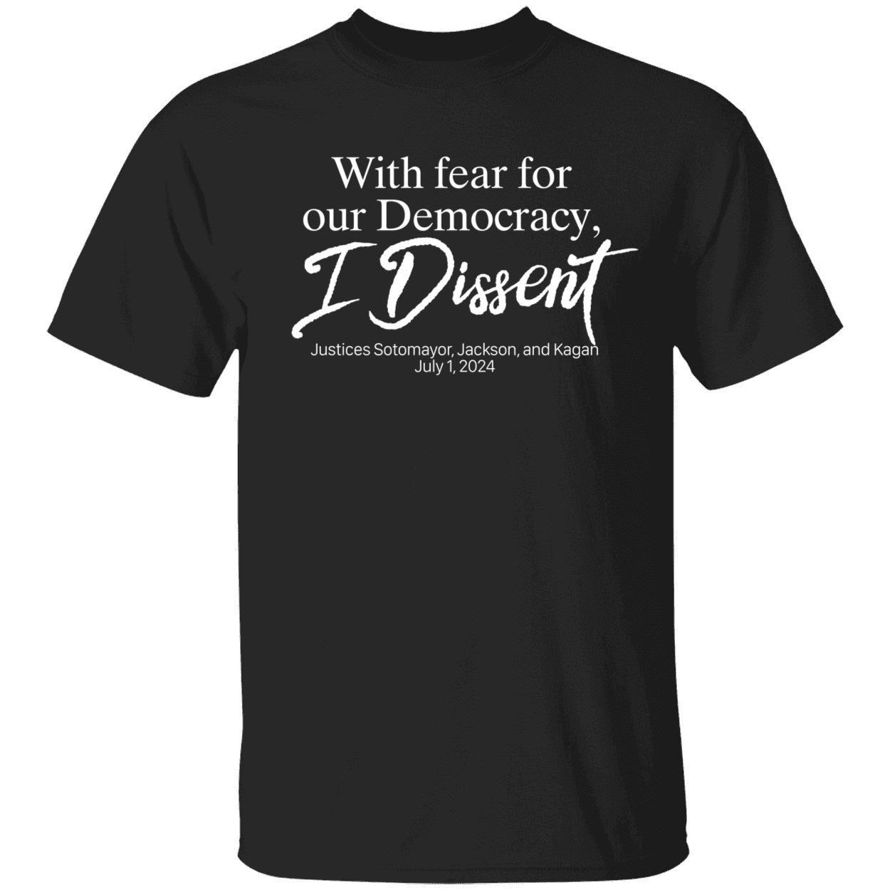 With Fear For Our Democracy I Dissent Justices Sotomayor Jackson And Kagan Shirt 1 1.jpg