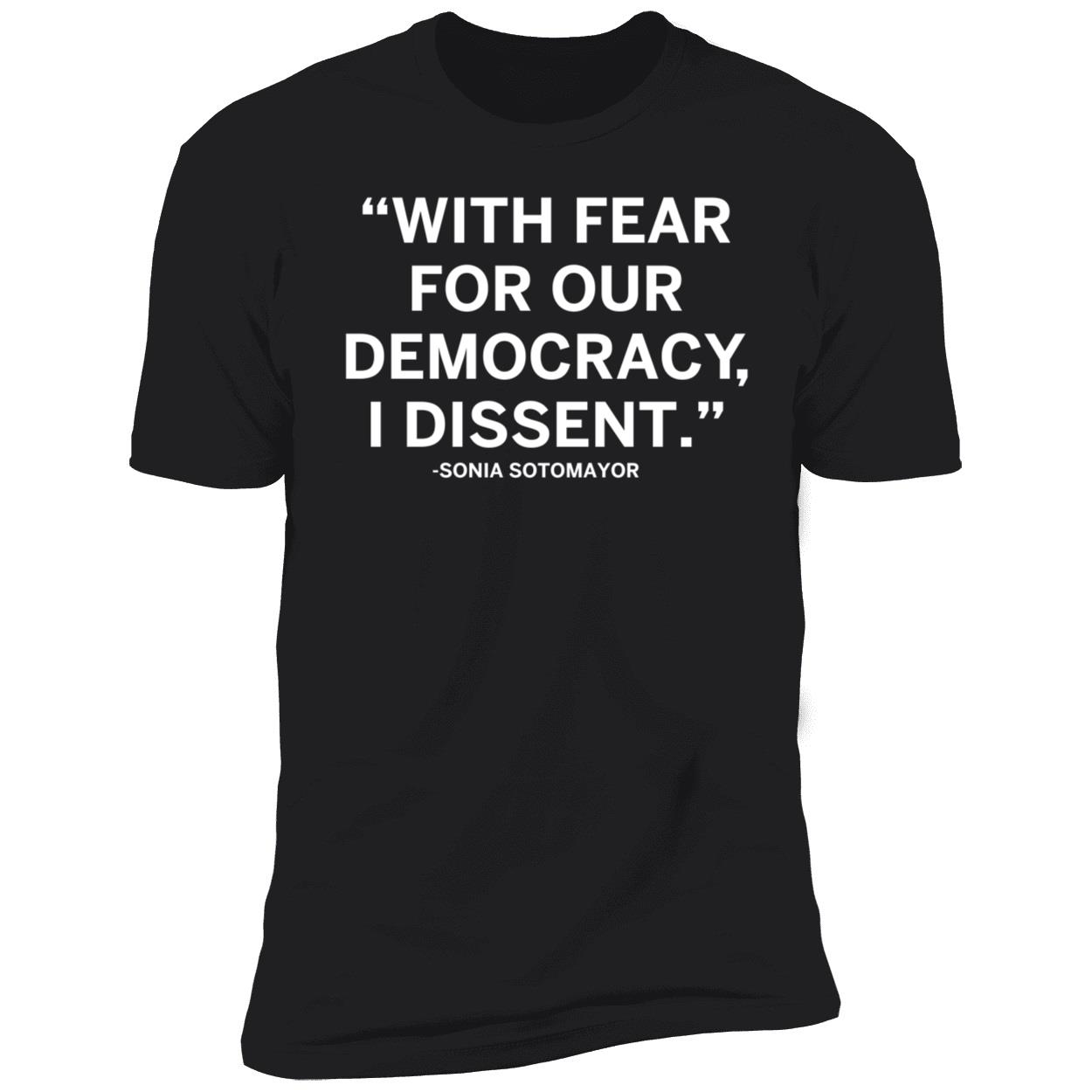With Fear For Our Democracy I Dissent Sonia Sotomayor Shirt 5 1.jpg
