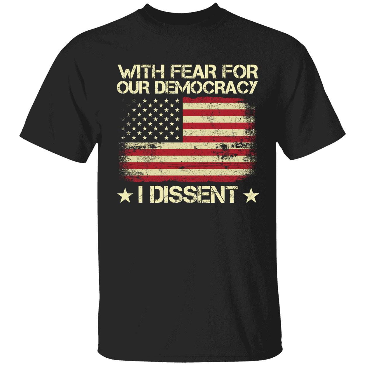 With Fear For Our Democracy I Dissent Usa Flag Shirt 1 1.jpg