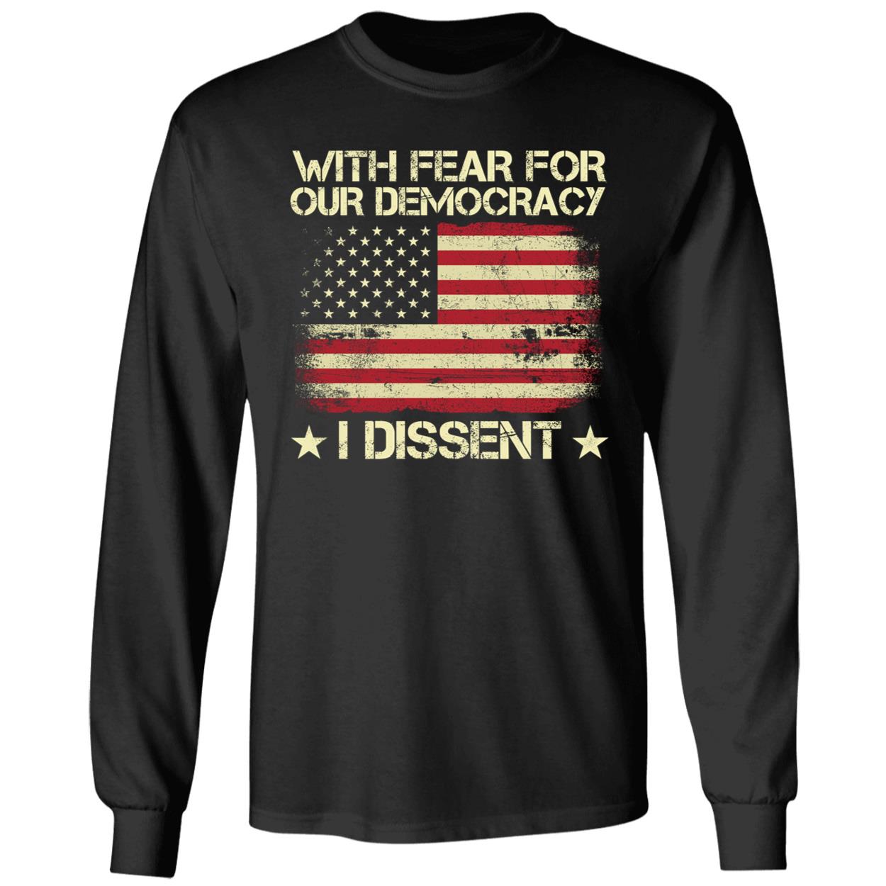 With Fear For Our Democracy I Dissent Usa Flag Shirt 4 1.jpg
