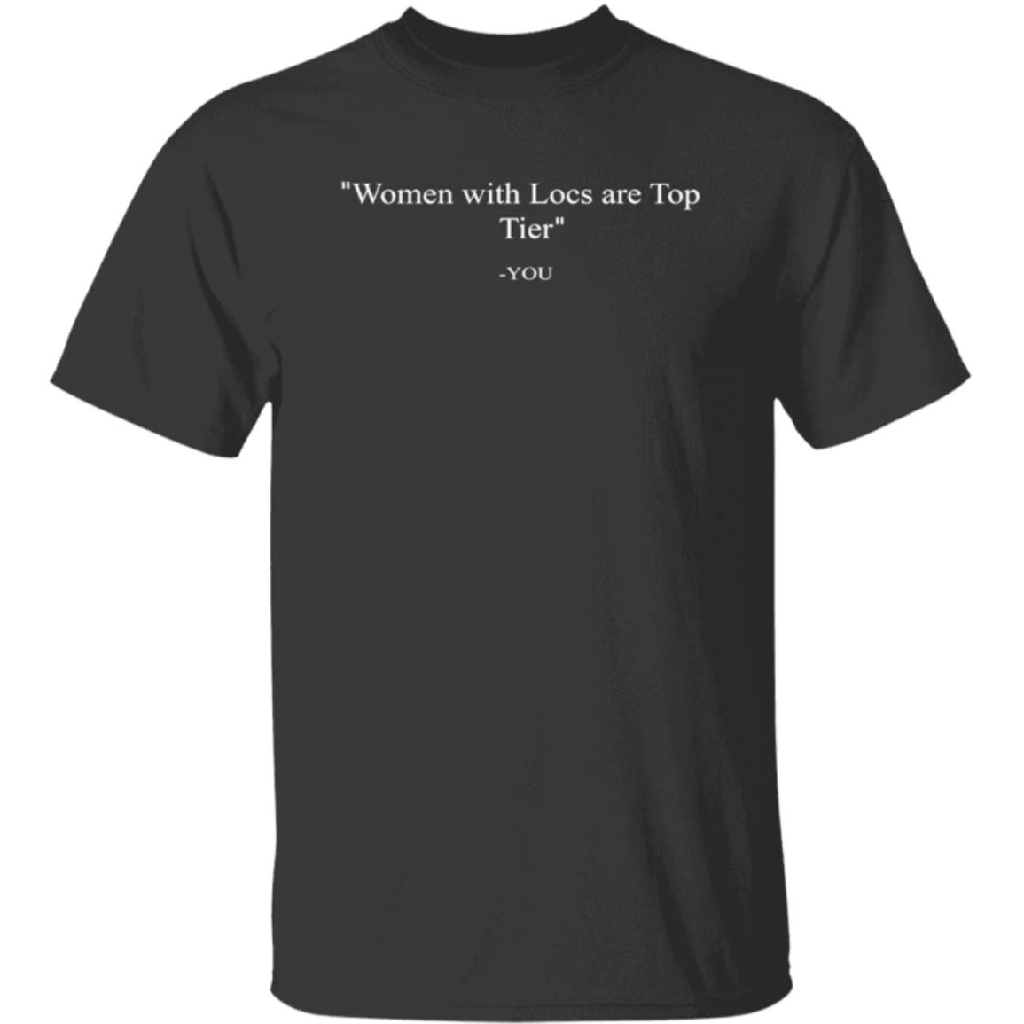 Women With Locs Are Top Tier You Shirt
