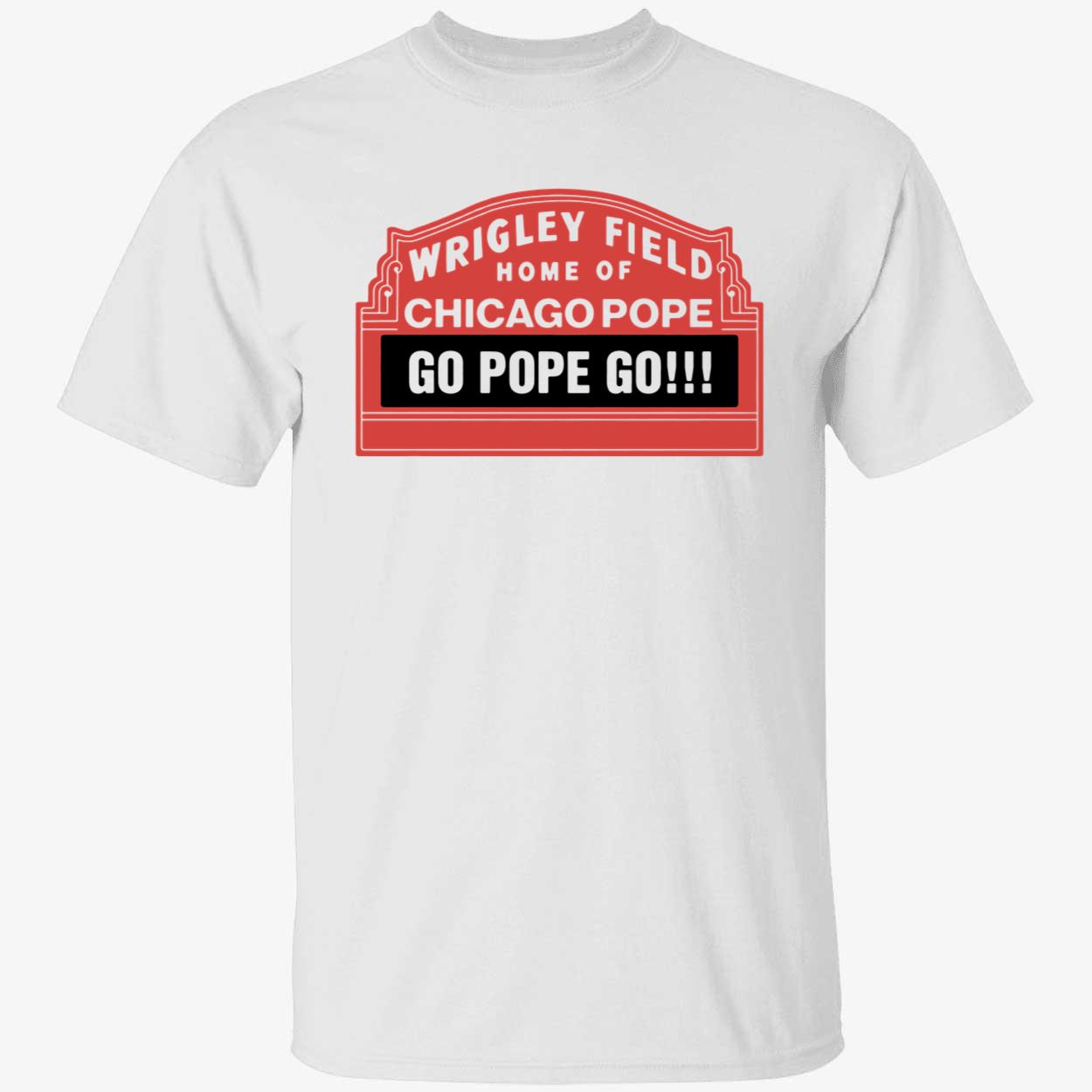 Wrigley Field Home Of Chicago Pope Go Pope Go Shirt 1 1.jpg