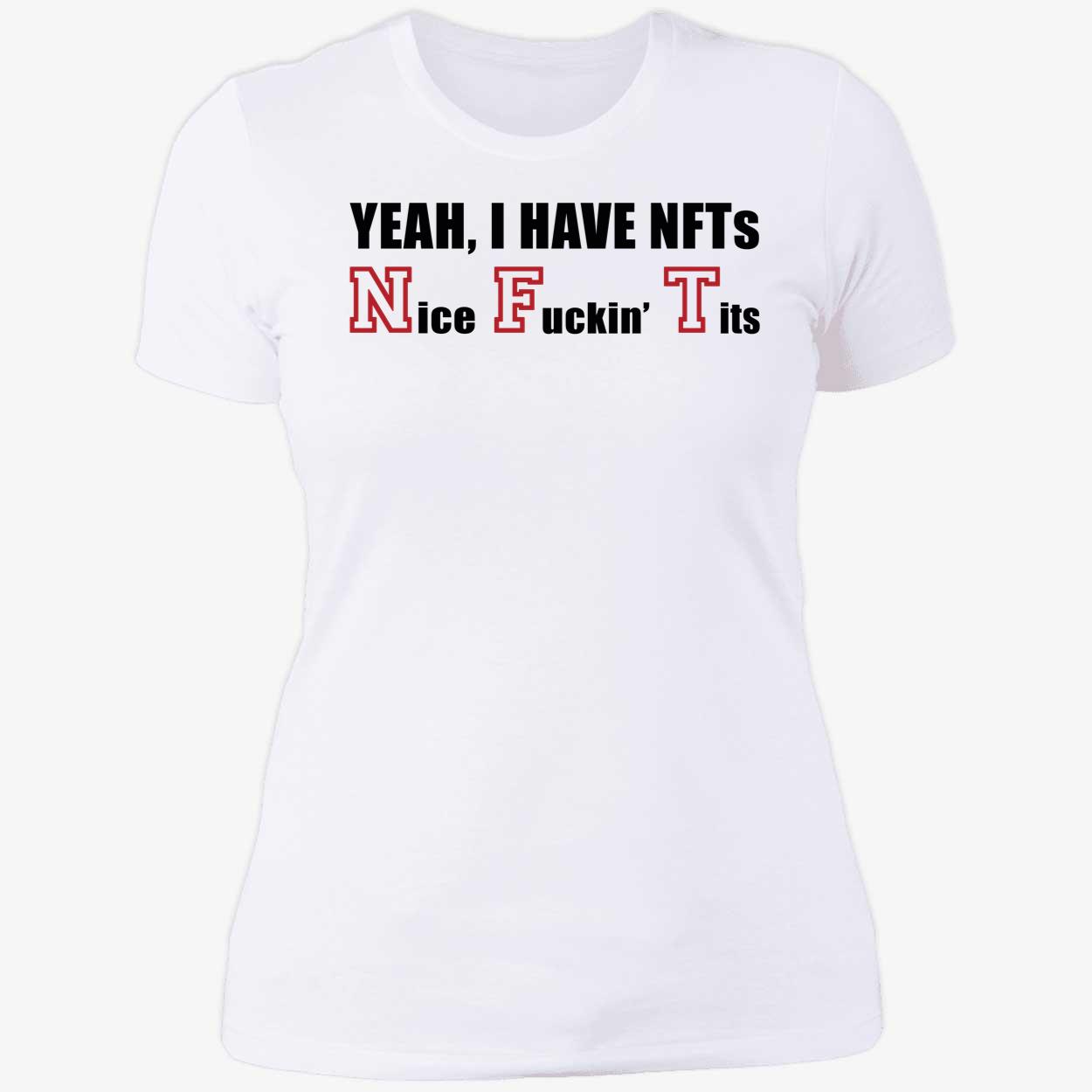 Yeah I Have Nfts Nice F*in Tits Ladies Boyfriend Shirt