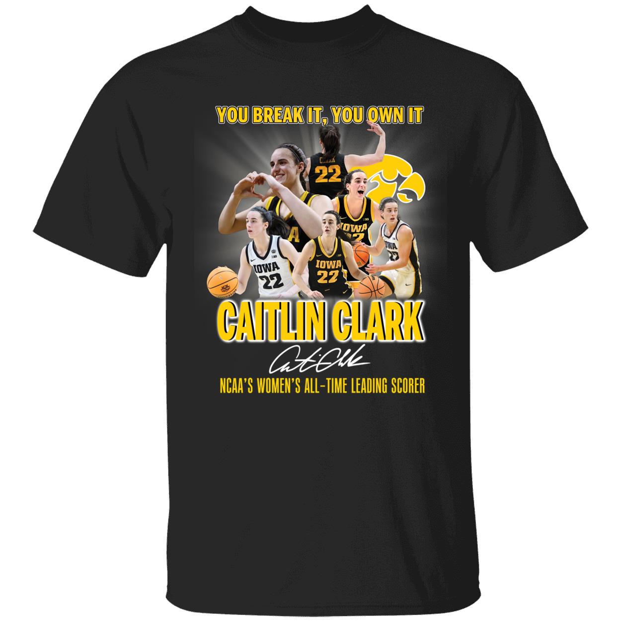You Break It You Own It Caitlin Clark Signature Shirt 1 1.jpg