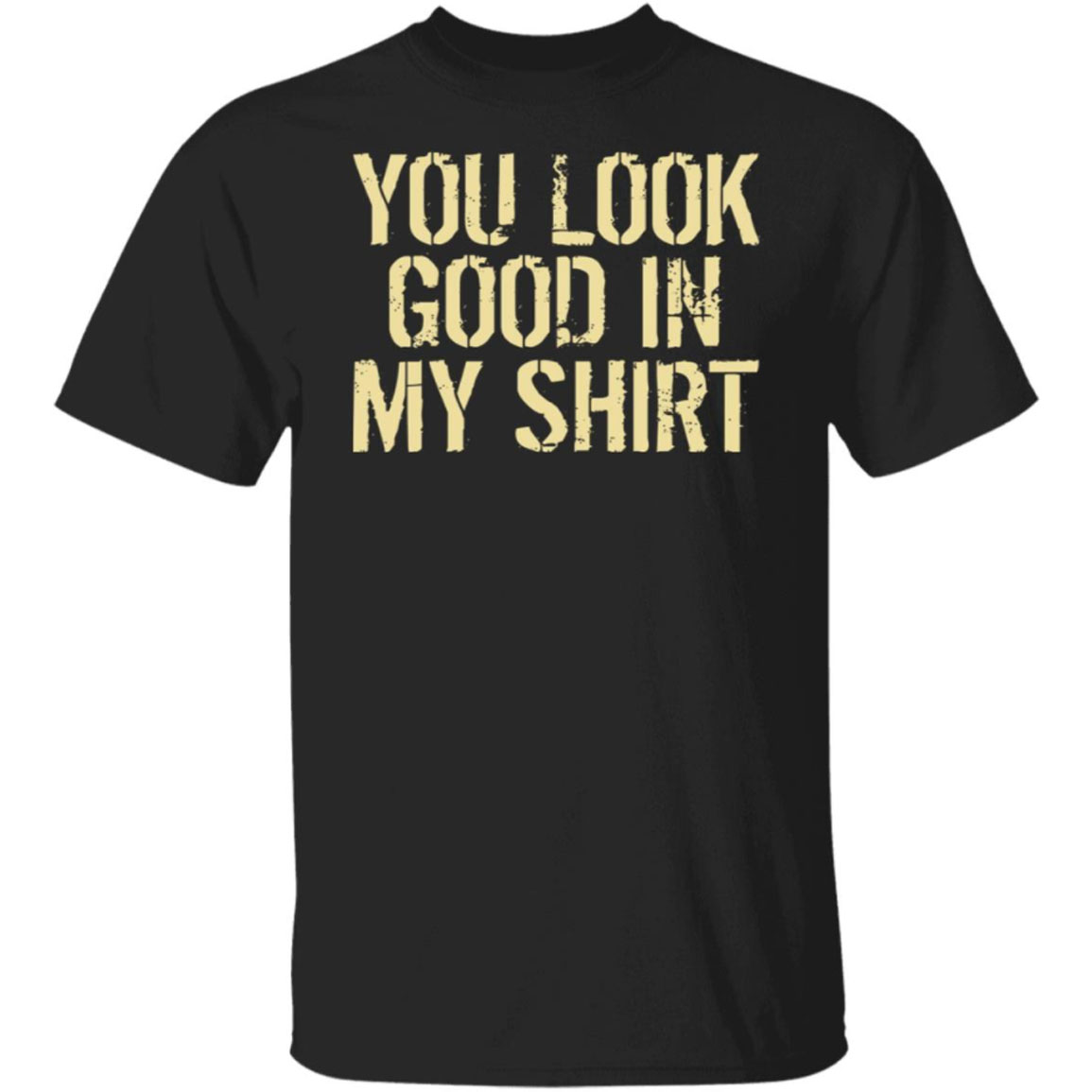 You Look Good In My Shirt