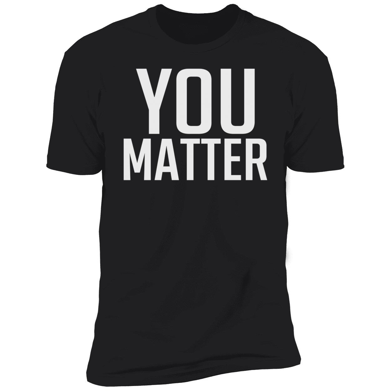 You Matter Premium SS T-Shirt