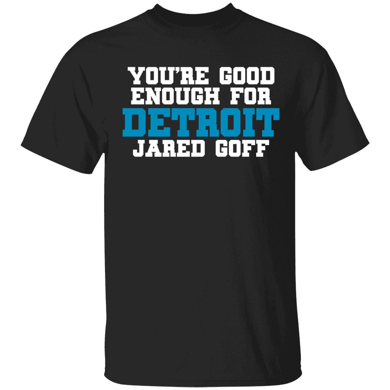 You're Good Enough For Detroit Jared Goff