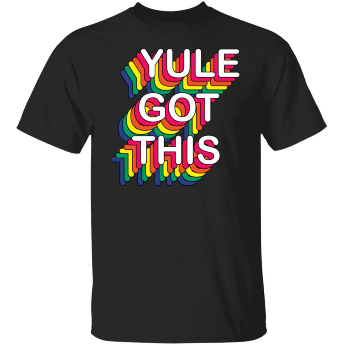 Yule Got This Shirt