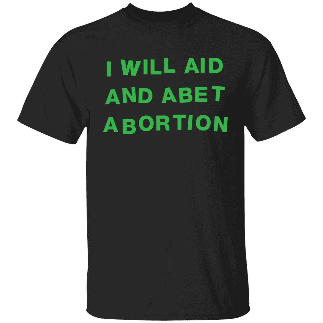 i will aid and abet abortion t shirt