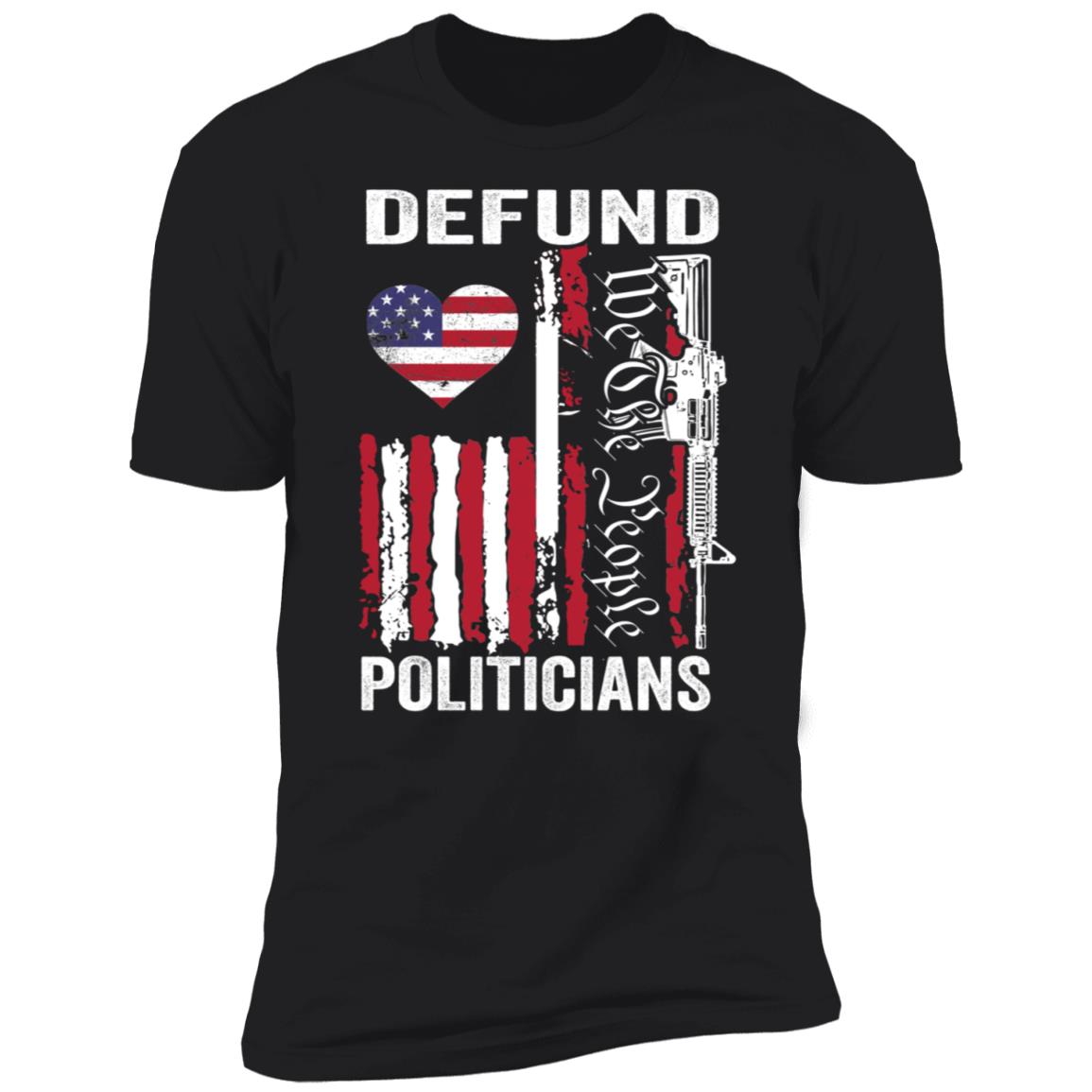 Defund Politicians Premium SS T-Shirt