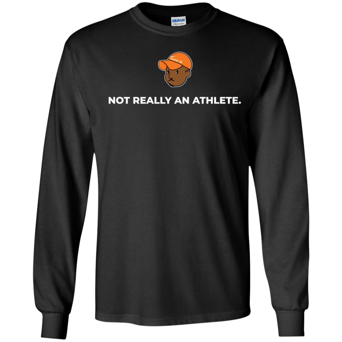 Brenden Clinton Not Really An Athlete Long Sleeve Shirt