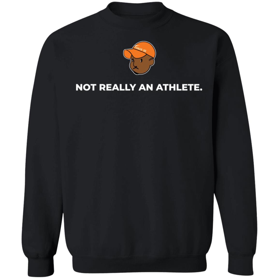 Brenden Clinton Not Really An Athlete Sweatshirt