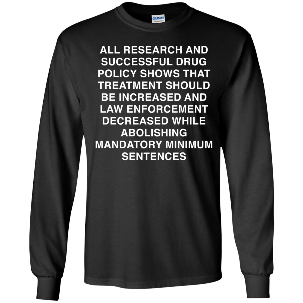 All Research And Successful Drug Policy Shows That Treatment Long Sleeve Shirt
