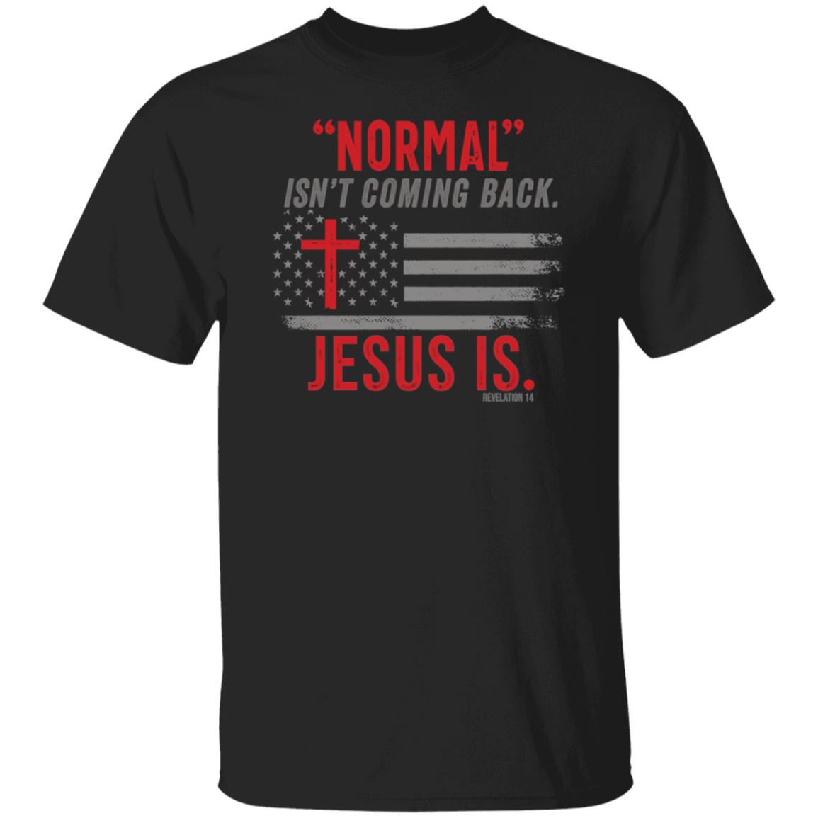 Normal Isn't Coming Back Jesus Is Shirt