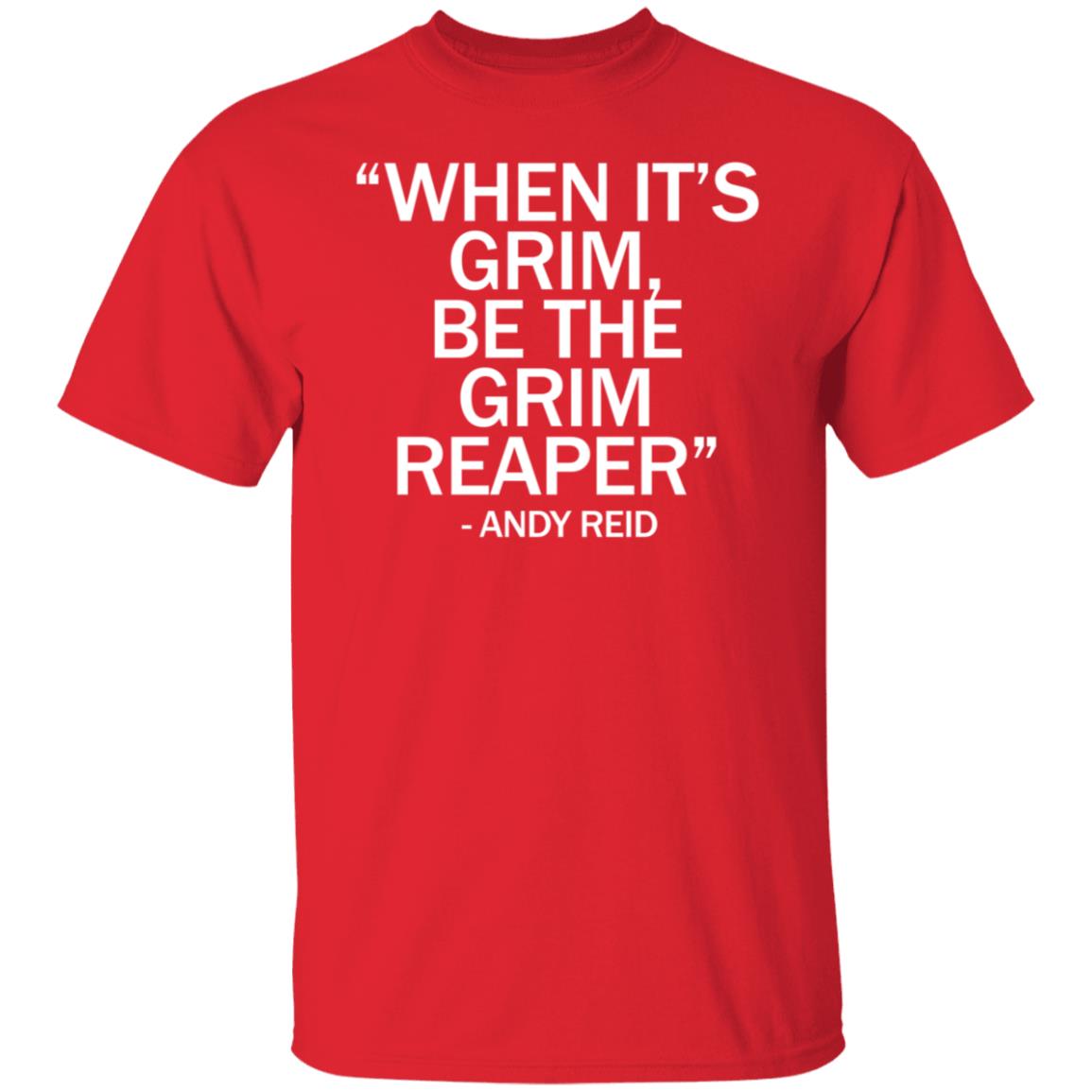 When It's Grim Be The Grim Reaper Andy Reid Shirt