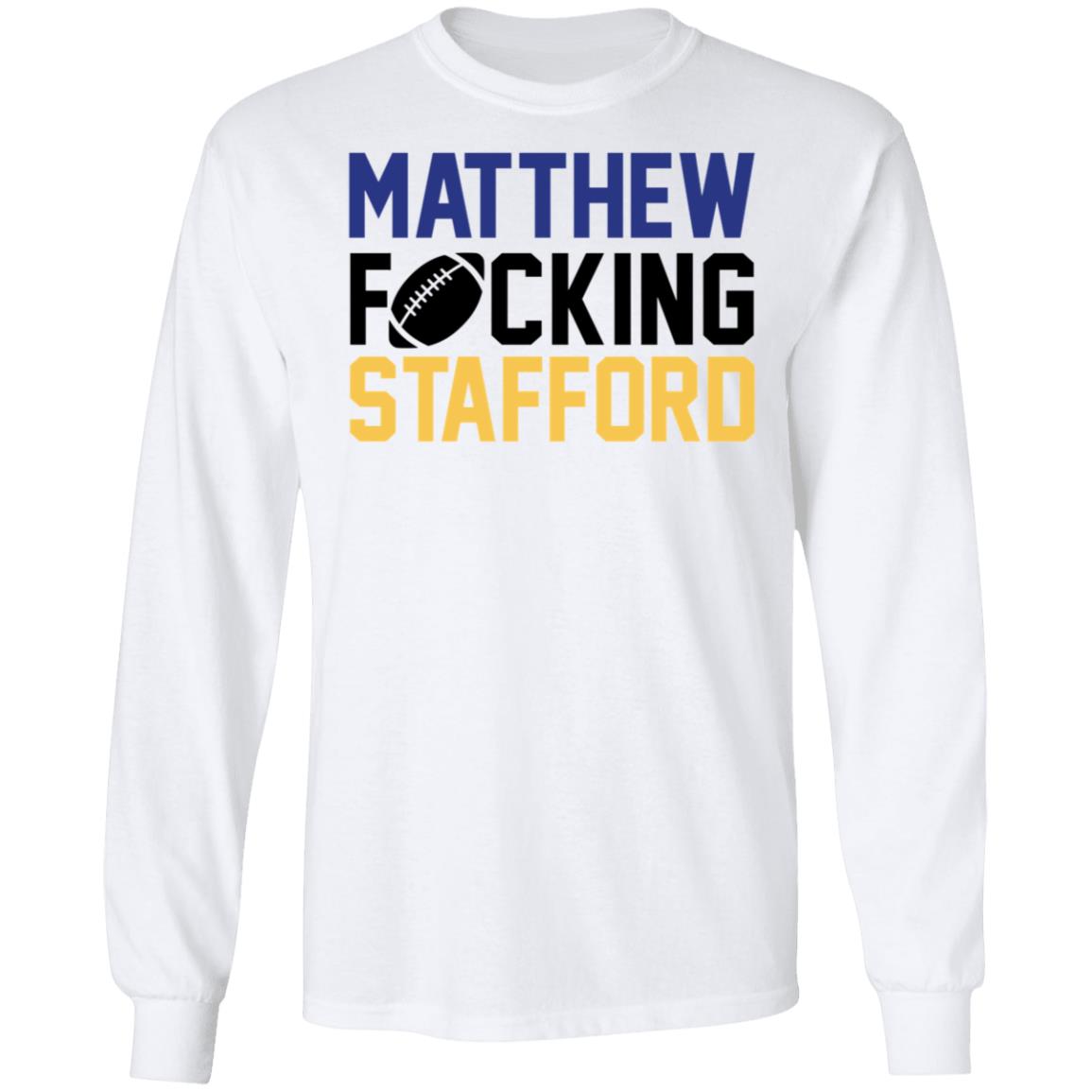 Matthew Fucking Stafford Long Sleeve Shirt
