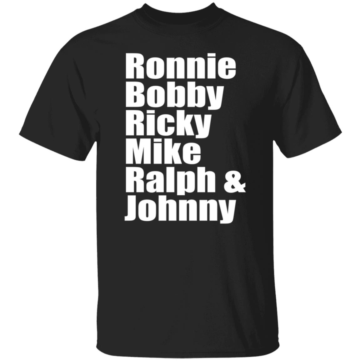 Ronnie Bobby Ricky Mike Ralph And Johnny Shirt
