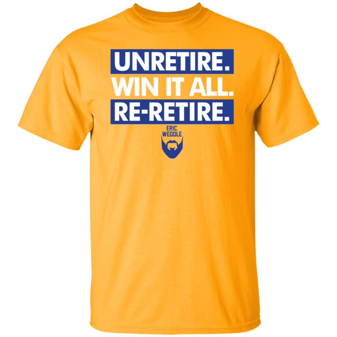 Eric Weddle Unretire Win It All Re-retire Shirt