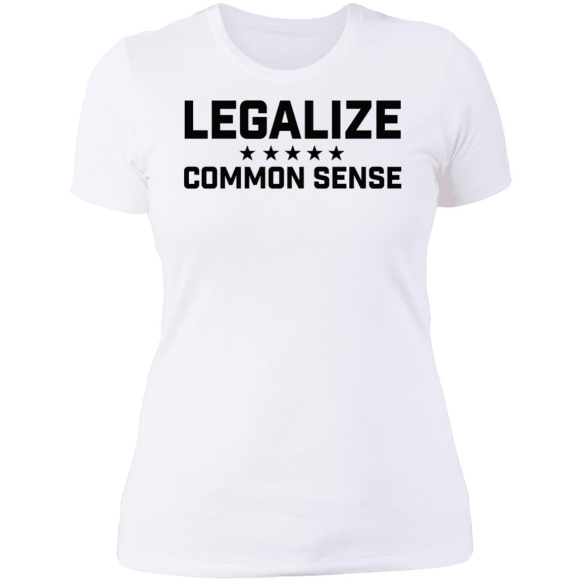 Legalize Common Sense Ladies Boyfriend Shirt