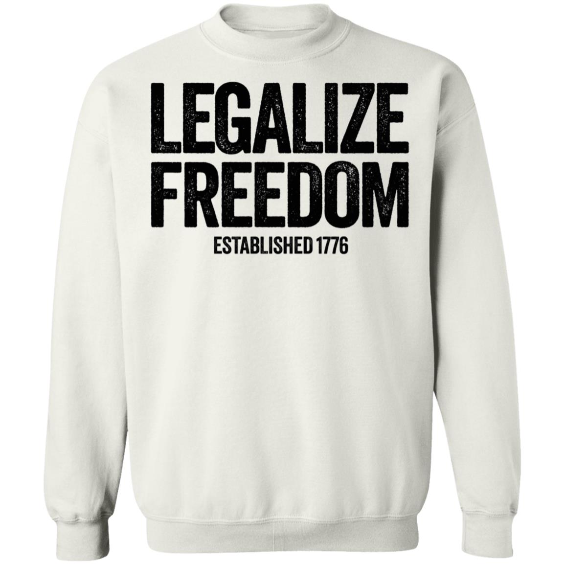 Legalize Freedom Established 1776 Sweatshirt