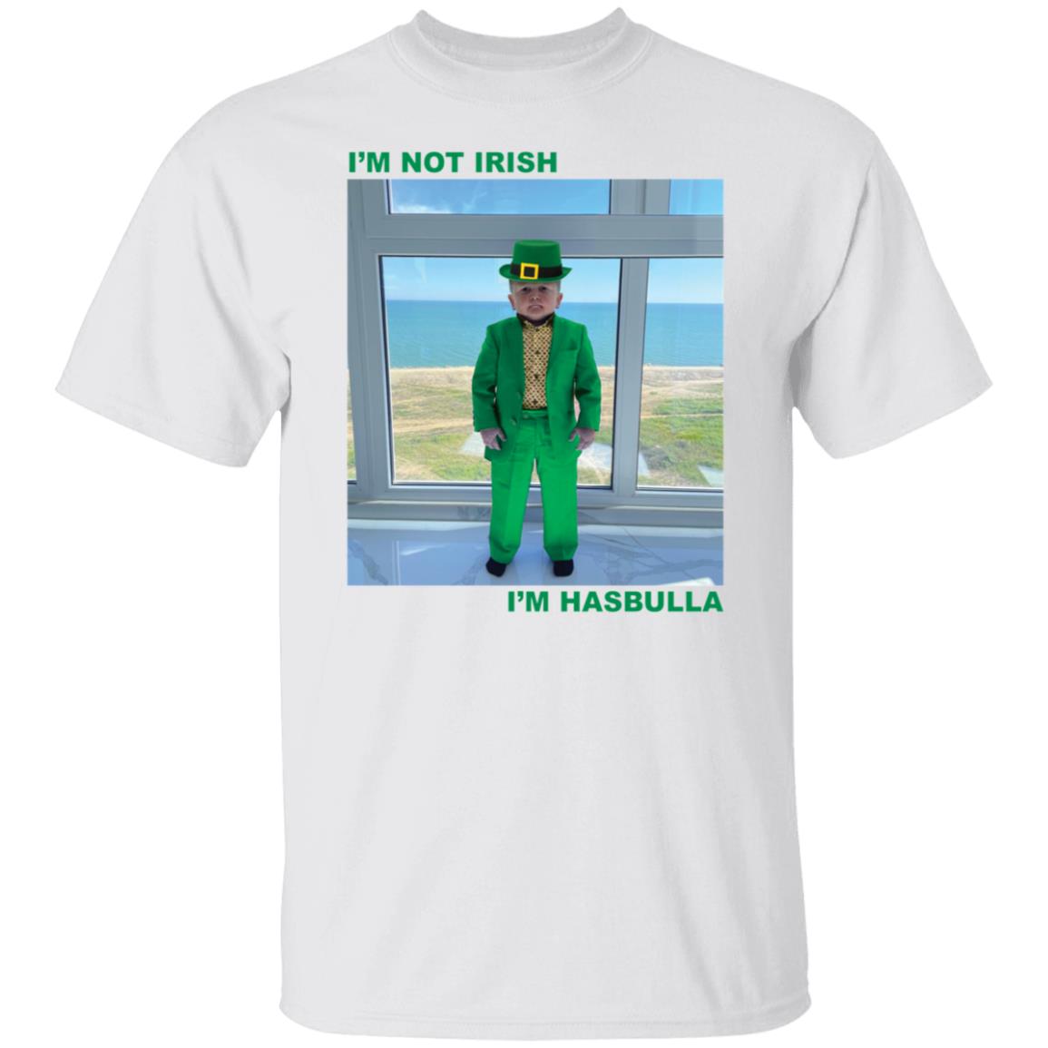 I'm Not Irish I'm Hasbulla Shirt