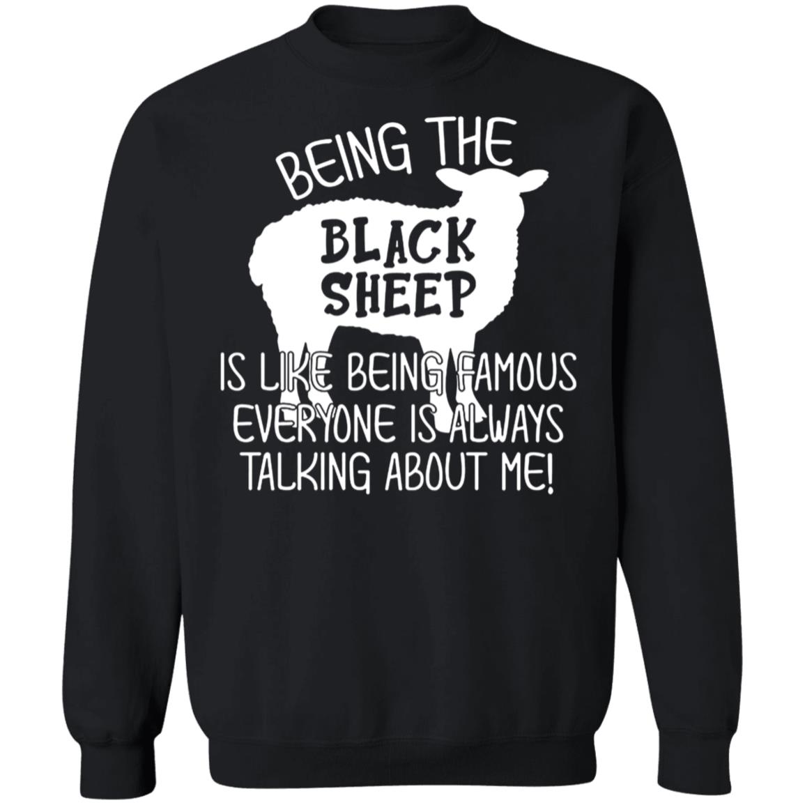 Being The Black Sheep Is Like Being Famous Sweatshirt