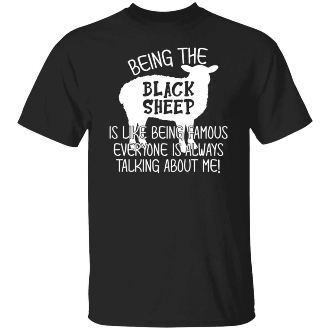 Being The Black Sheep Is Like Being Famous Shirt