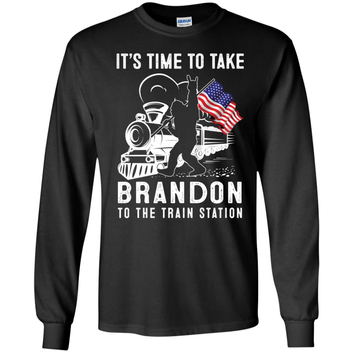 Bigfoot It's Time To Take Brandon To The Train Station Long Sleeve Shirt