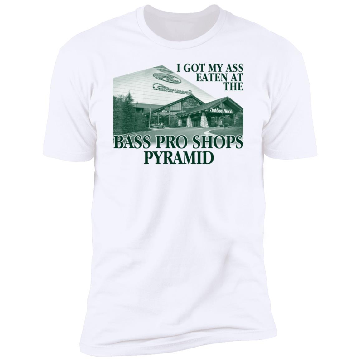 I Got My Ass Eaten At The Bass Pro Shops Pyramid Premium SS T-Shirt