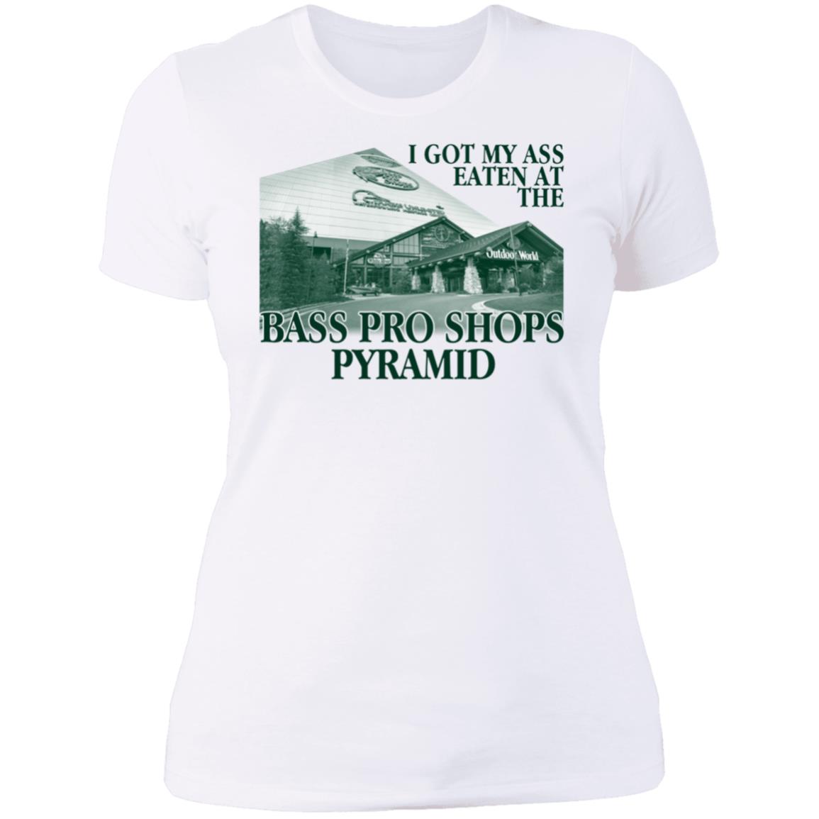 I Got My Ass Eaten At The Bass Pro Shops Pyramid Ladies Boyfriend Shirt