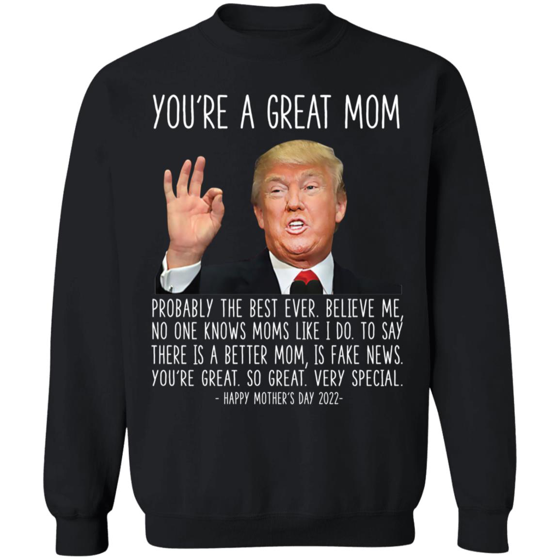 Trump You're A Great Mom Happy Mother's Day 2022 Sweatshirt