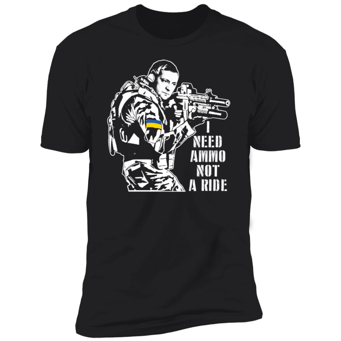 Zelensky I Need Ammo Not A Ride Ukraine Premium SS T-Shirt