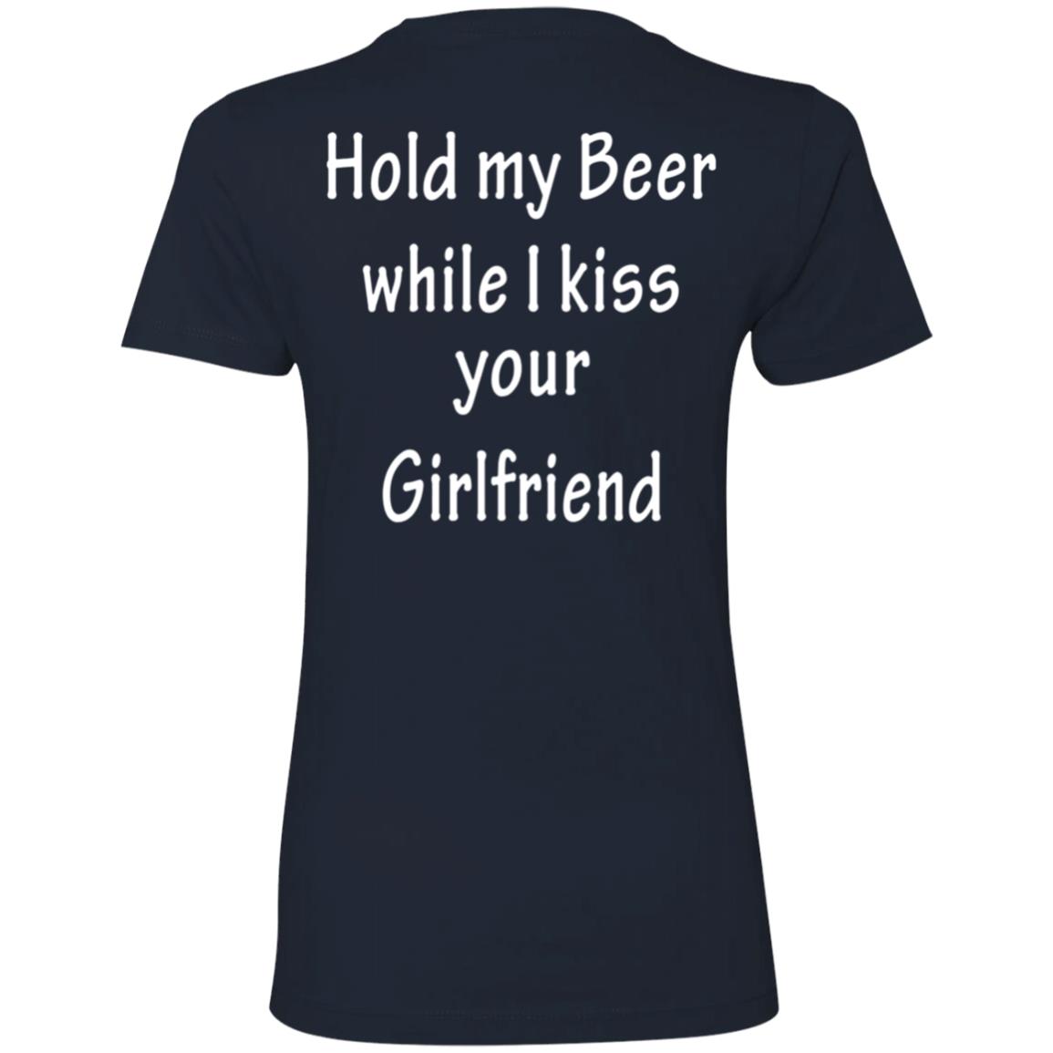 Hold My Beer While I Kiss Your Girlfriend Ladies Boyfriend Shirt