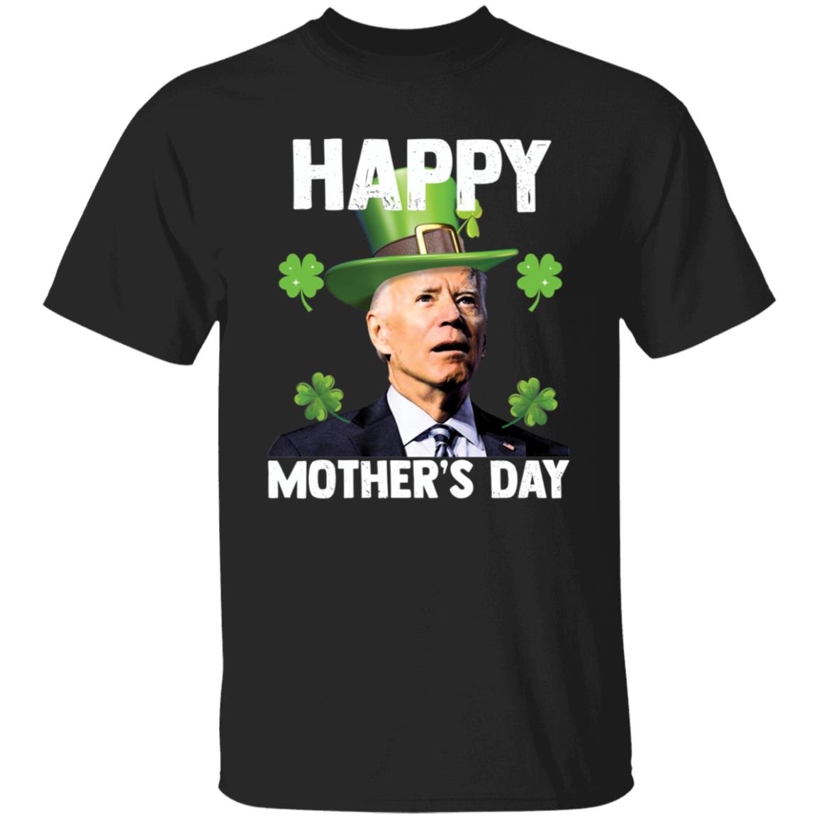 Biden Happy Mother's Day St Patrick's Shirt