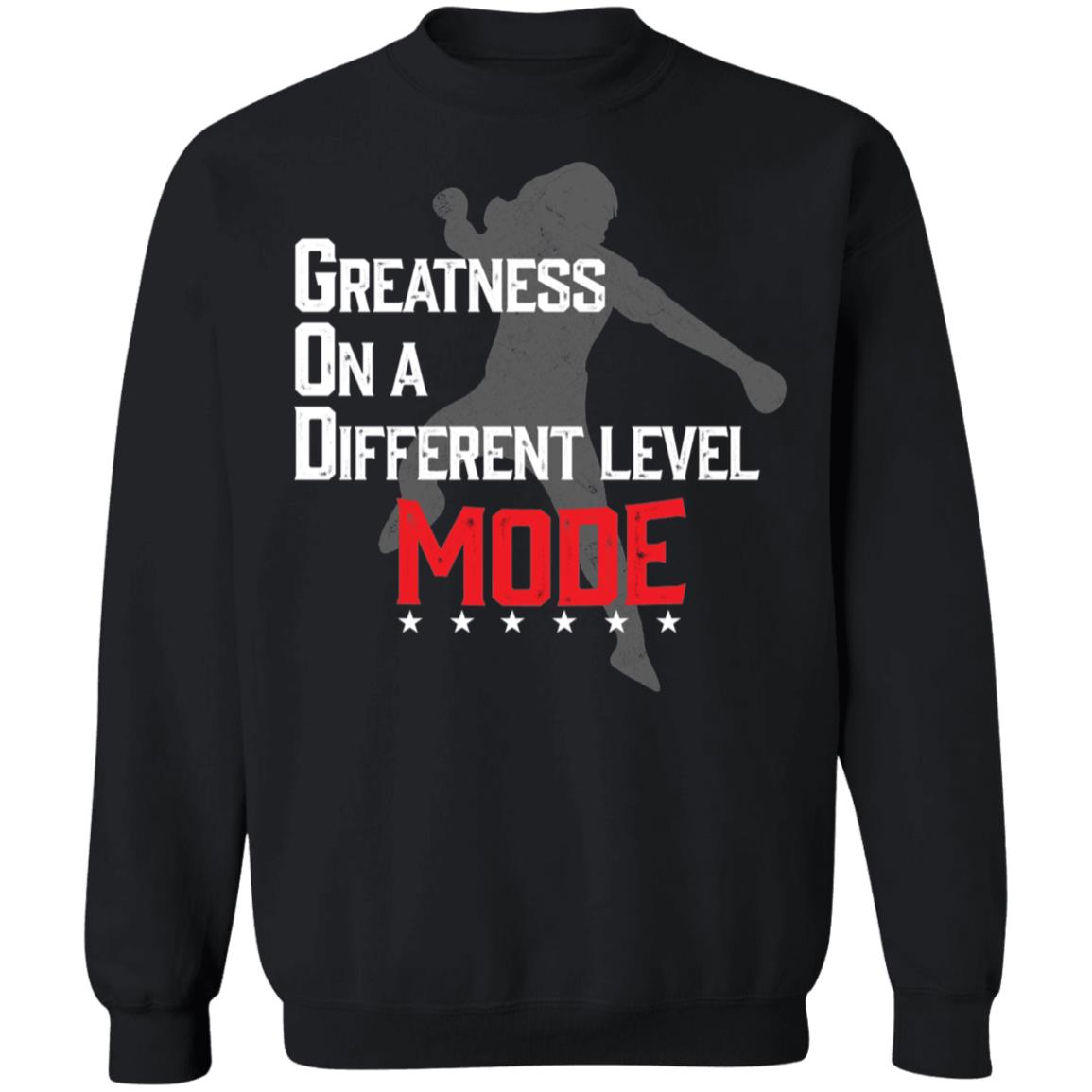 Greatness On A Different Level Mode Sweatshirt
