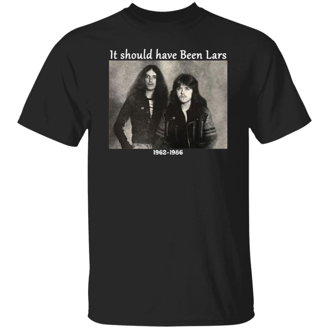 It Should Have Been Lars Shirt