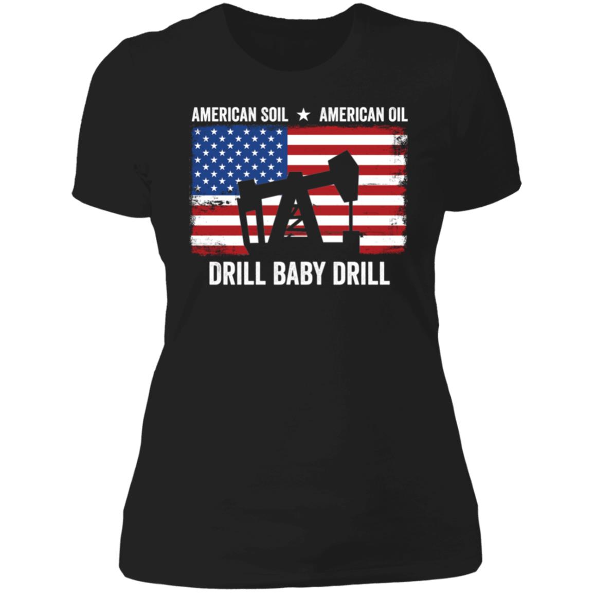 American Soil American Oil Drill Baby Drill Ladies Boyfriend Shirt