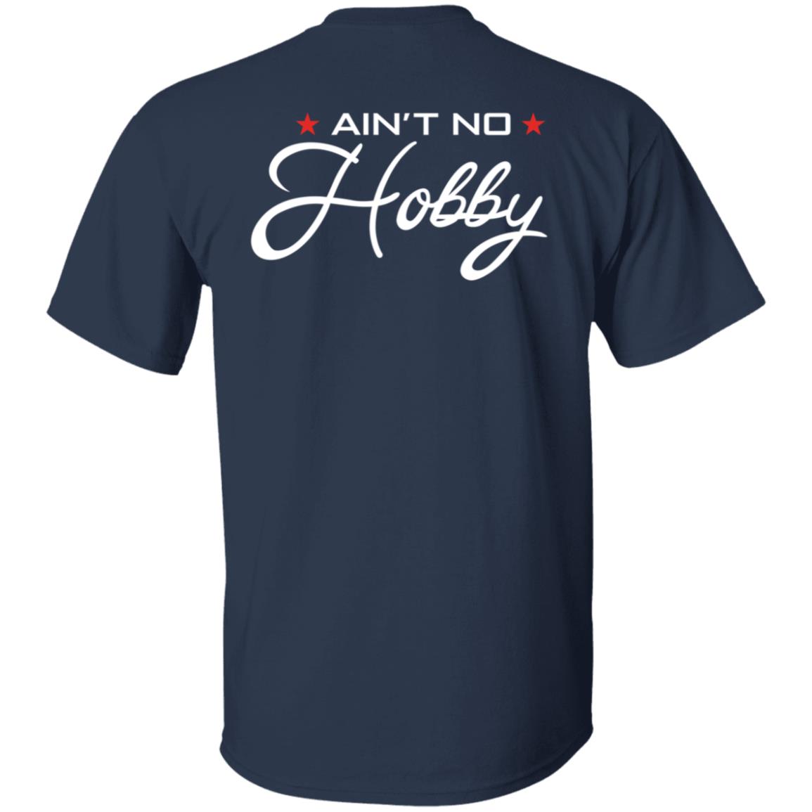 Ain't No Hobby Shirt