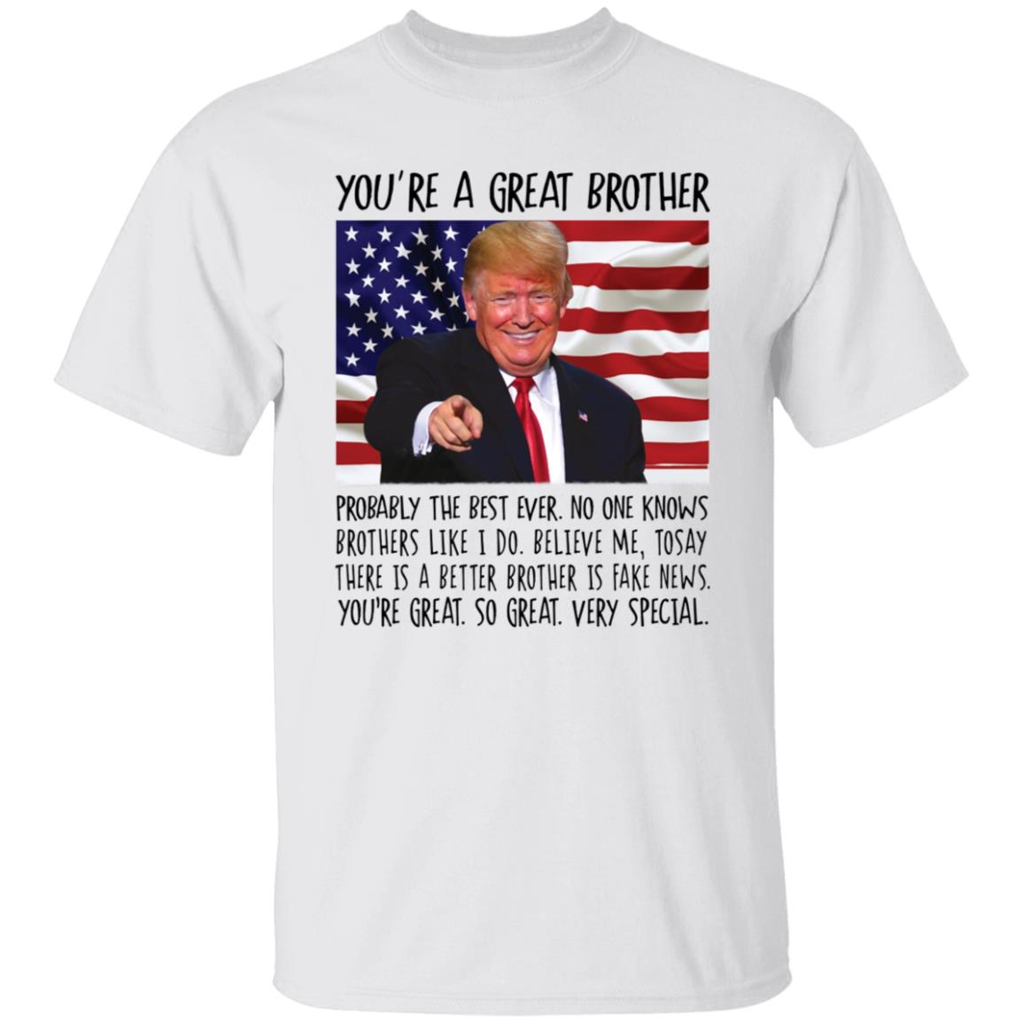 You're A Great Brother Trump Shirt