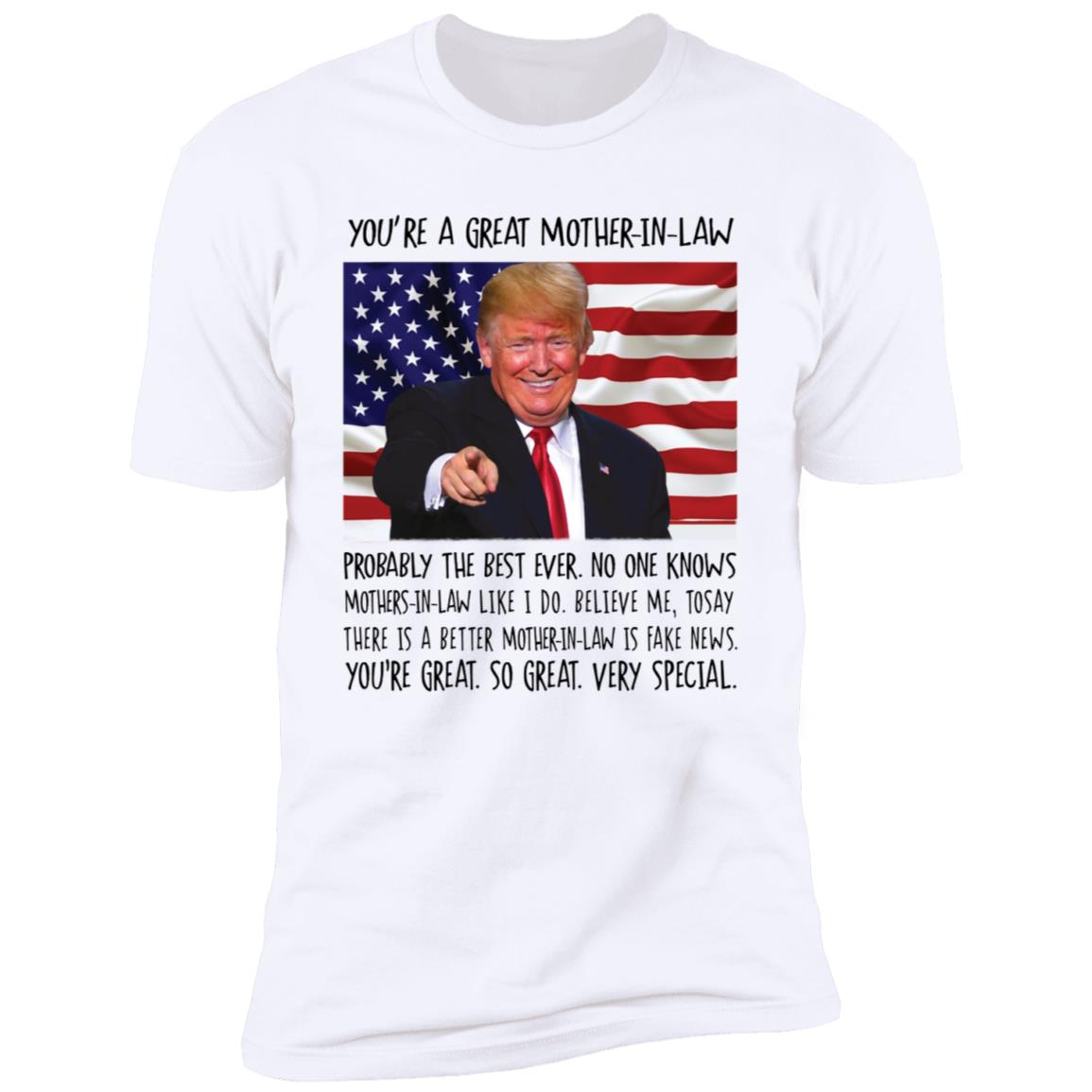 You're A Great Mother In Law Trump Premium SS T-Shirt