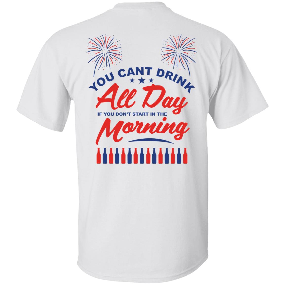 [Back] You Cant Drink All Day Morning Shirt